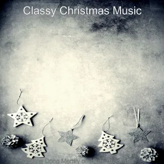 Ding Dong Merrily on High: Christmas by Classy Christmas Music