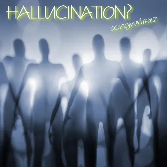 Hallucination by Songwriterz