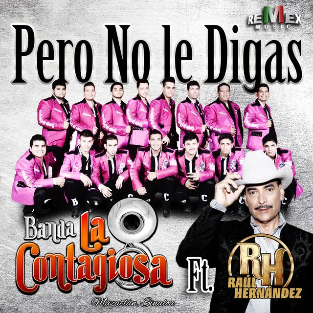 Pero No Le Digas (feat. Raúl Hernández)