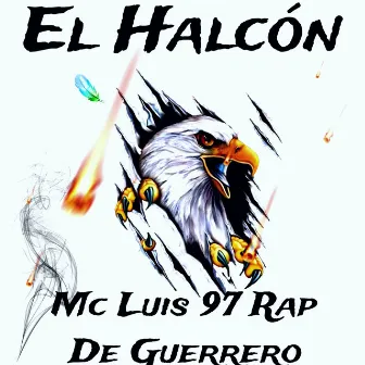 El Halcón by Mc Luis 97 Rap de Guerrero