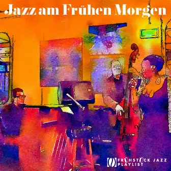 Jazz am Frühen Morgen by Frühstück Jazz Playlist