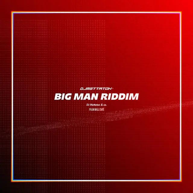 BIG MAN RIDDIM