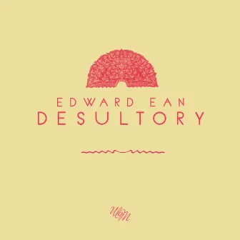 Desultory by Edward Ean