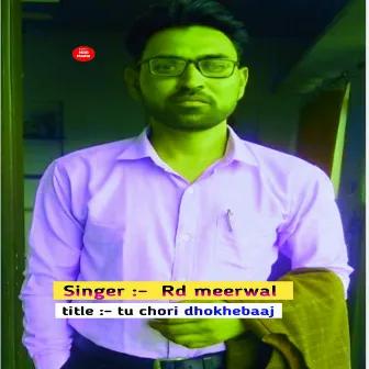 Tu Chori Dhokhebaaj (Rd meerwal) by Rd Meerwal