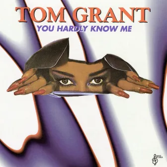 You Hardly Know Me by Tom Grant