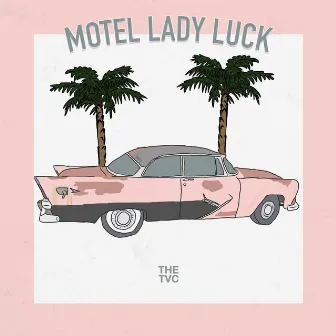 Motel Lady Luck by The TVC