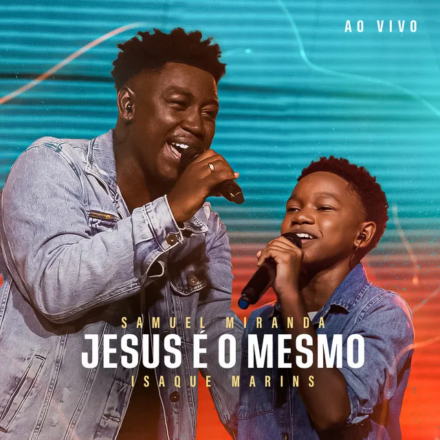 Jesus É o Mesmo (Ao Vivo)