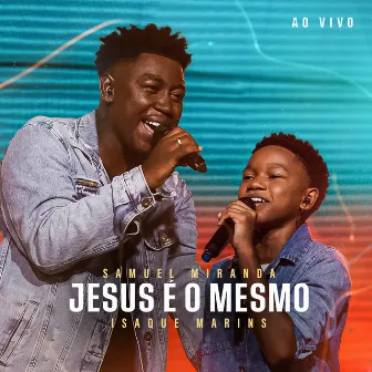 Jesus É o Mesmo (Ao Vivo) by Isaque Marins