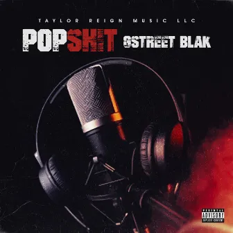 Pop Shit by Gstreet Blak