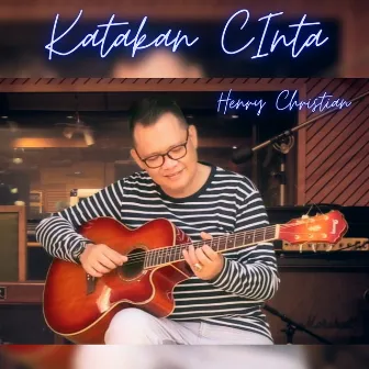 Katakan Cinta by Henry Christian