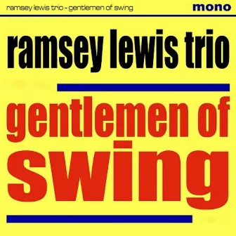 Ramsey Lewis and His Gentle-Men of Swing by Ramsey Lewis Trio