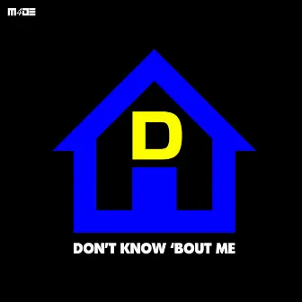 Don't Know 'Bout Me by House of D