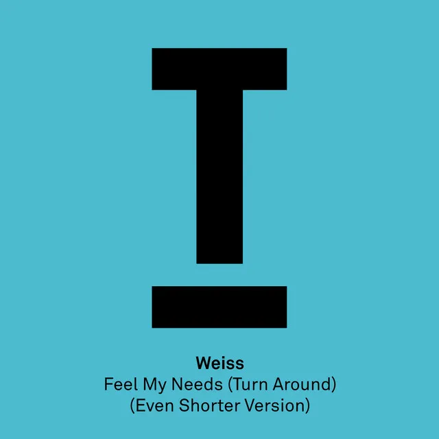 Feel My Needs - Even Shorter Version