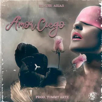 Amor Ciego by Hunter Arias