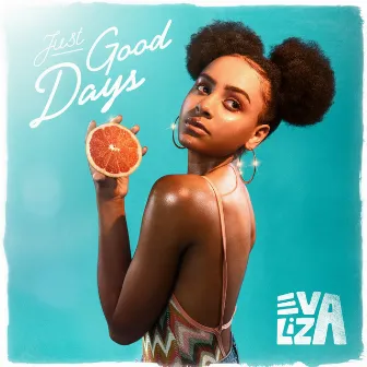 Just Good Days by Eva Liza