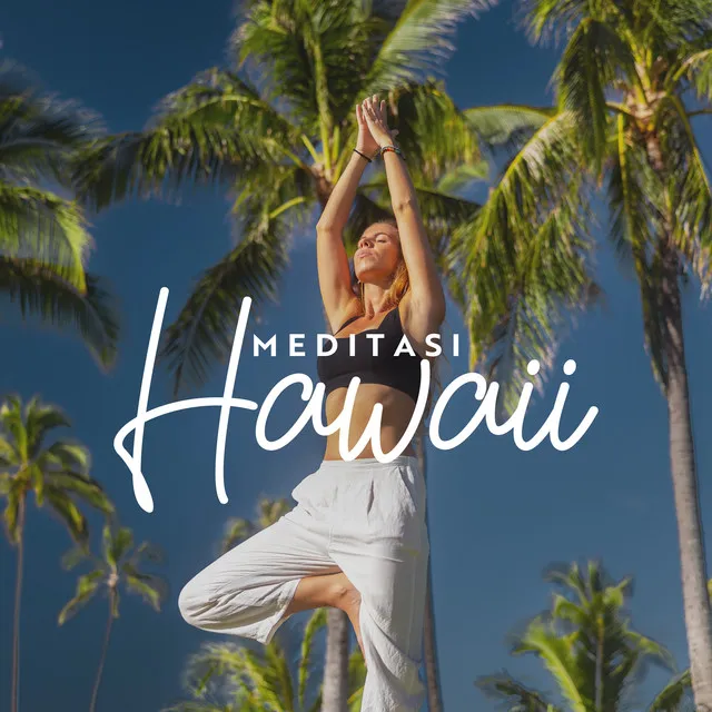 Meditasi Hawaii: Muzik Yang akan Melegakan Anda