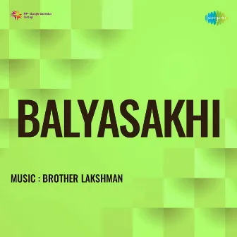 Balyasakhi (Original Motion Picture Soundtrack) by Thirunayanar Kurichi