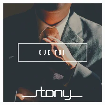 Que toi by Stony