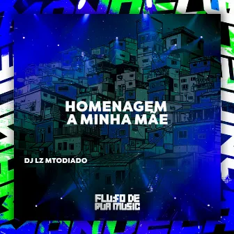 Homenagem a Minha Mãe by DJ LZ Mtodiado