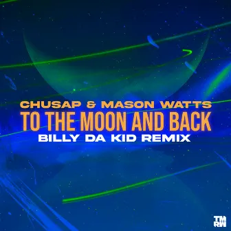 To The Moon and Back (Billy Da Kid Remix) by Chusap