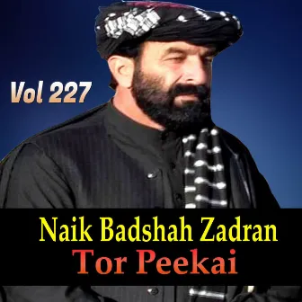 Tor Peekai, Vol. 227 by Naik Badshah Zadran