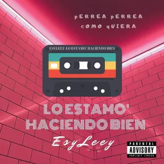 Lo Estamo' Haciendo Bien by EsyLeey