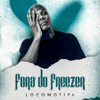 Fora do Freezer by Loco-Motiva