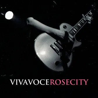 Rose City by Viva Voce