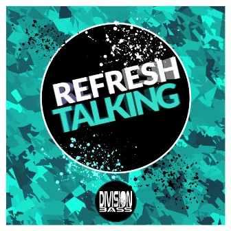 Talking by Refresh