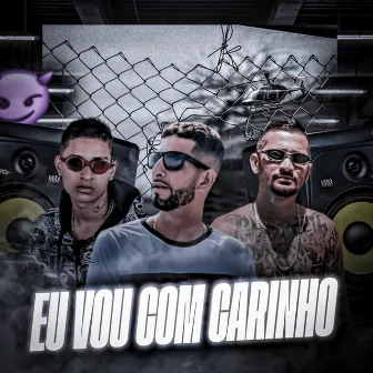 Eu Vou Com Carinho by MC DV