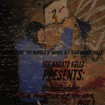 Etymolocide: The Murder of Words; Act 1 by See Nagato Kellz