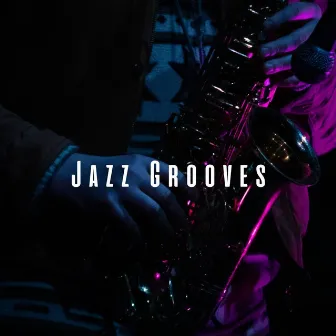 Jazz Grooves: Chill Lounge Playlist by Unknown Artist