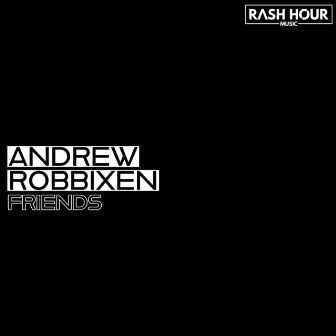 Friends by Andrew Robbixen