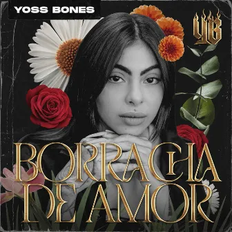 Borracha De Amor by Yoss Bones