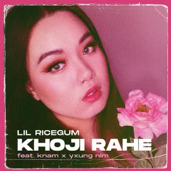 Khoji Rahe by Lil Ricegum