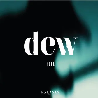 HOPE by Dew