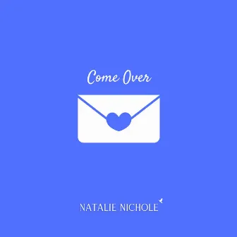 Come Over by Natalie Nichole