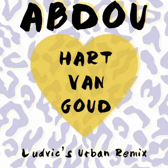 Hart van Goud (Ludvic Urban Remix) by Abdou