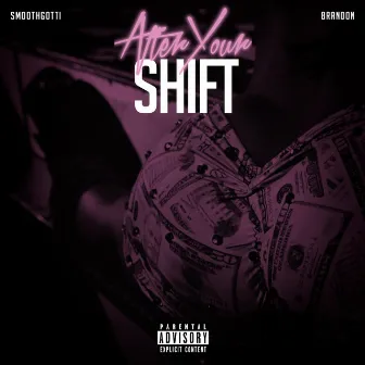 After Your Shift by Smooth Gotti