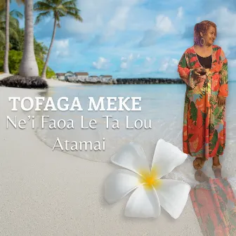 Ne'i Faoa Le Ta Lou Atamai by Tofaga Meke