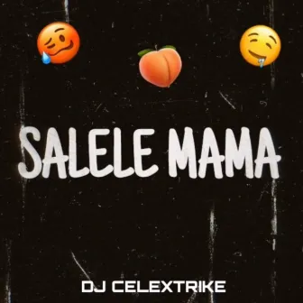 Salele Mama by DJ Celextrike