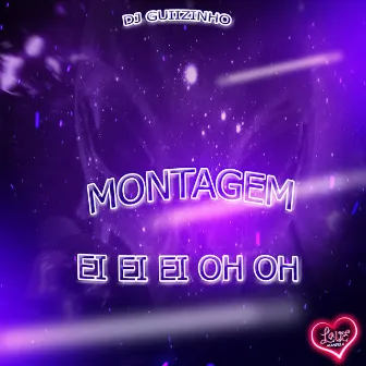 MONTAGEM - EI EI EI OH OH by Mc Gw