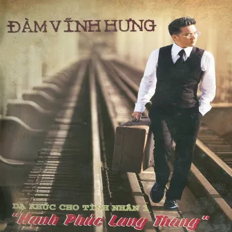 Hạnh Phúc Lang Thang - Dạ Khúc Cho Tình Nhân 1 by Đàm Vĩnh Hưng