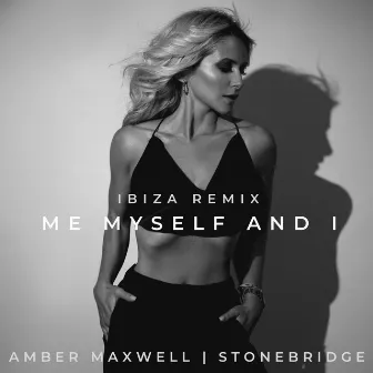 Me Myself and I (StoneBridge Ibiza Remix) by Amber Maxwell