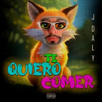 Te Quiero Comer by J Daly