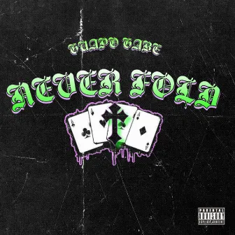 Never Fold by Guapo Gabe