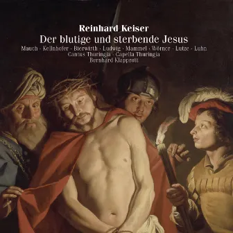 Keiser: Der blutige und sterbende Jesus by Cantus Thuringia