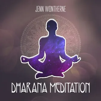 Dharana Meditation by Jenn Wontherne