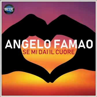 Se mi dai il cuore by Angelo Famao