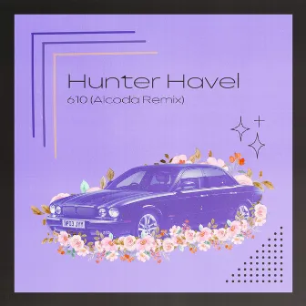 610 (Alcoda Remix) by Hunter Havel